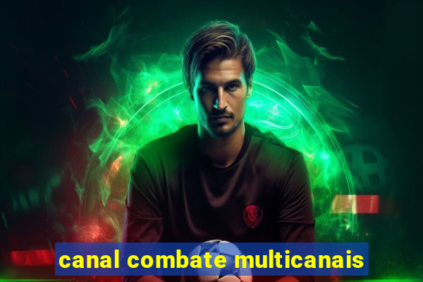 canal combate multicanais